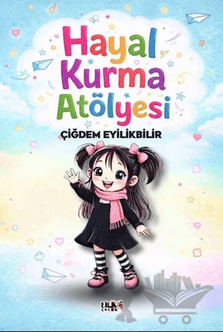 Hayal Kurma Atölyesi – Çiğdem Eyilikbilir – Tilki Çocuk kitap kapağı