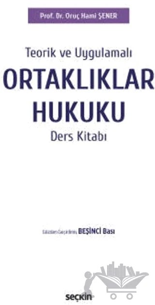 Ortaklıklar Hukuku Ders Kitabı – Oruç Hami Şener – Seçkin Yayıncılık kitap kapağı