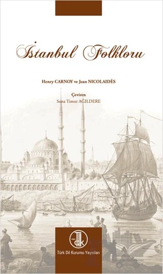 Istanbul Folkloru – Henry Carnoy, Jean Nicolaides – Türk Dil Kurumu Yayınları kitap kapağı