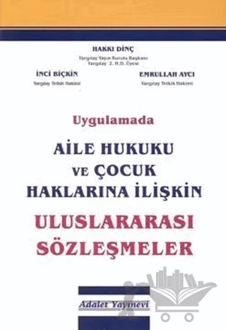 Uygulamada Aile Hukuku ve Çocuk Haklarına İlişkin Uluslararası Sözleşmeler – Emrullah Aycı, Hakkı Dinç, İnci Biçkin – Adalet Yayınevi kitap kapağı