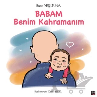 Babam Benim Kahramanım – Buse Yeşiltuna – İleri Yayınları kitap kapağı