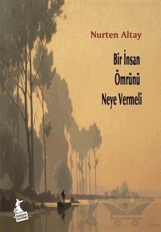 Bir İnsan Ömrünü Neye Vermeli – Nurten Altay – Kanguru Yayınları kitap kapağı