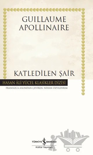 Katledilen Şair – Guillaume Apollinaire – İş Bankası Kültür Yayınları kitap kapağı