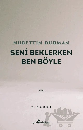 Seni Beklerken Ben Böyle – Nurettin Durman – Çıra Yayınları kitap kapağı