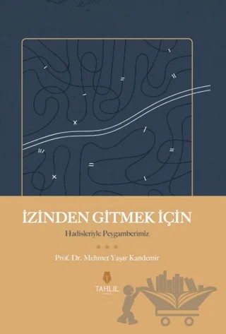 İzinden Gitmek İçin – Hadisleriyle Peygamberimiz – Mehmet Yaşar Kandemir – Tahlil Yayınları kitap kapağı