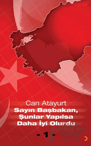 Sayın Başbakan, Şunlar Yapılsa Daha İyi Olurdu - 1 – Can Atayurt – Cinius Yayınları kitap kapağı