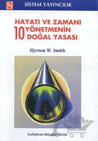 Hayatı ve Zamanı Yönetmenin 10 Doğal Yasası – Hyrum W. Smith – Sistem Yayıncılık kitap kapağı