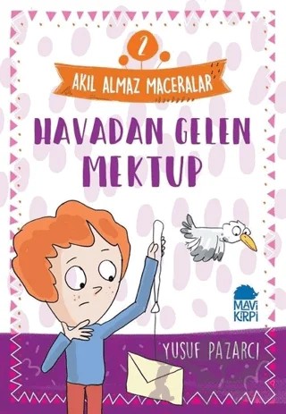 Havadan Gelen Mektup - Akıl Almaz Maceralar 2 – Yusuf Pazarcı – Mavi Kirpi Yayınları kitap kapağı
