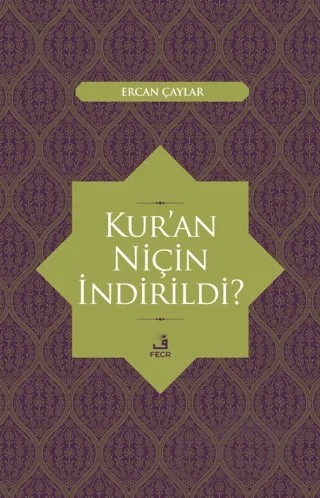 Kur'an Niçin İndirildi? – Ercan Çaylar – Fecr Yayınları kitap kapağı