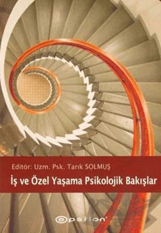 İş ve Özel Yaşama Psikolojik Bakışlar – Kolektif – Epsilon Yayınevi kitap kapağı