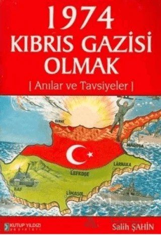 1974 Kıbrıs Gazisi Olmak – Salih Şahin – Kutup Yıldızı Yayınları kitap kapağı