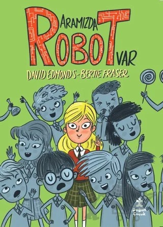 Aramızda Robot Var – David Edmonds, Bertie Fraser – Doğan Çocuk kitap kapağı