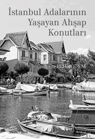İstanbul Adalarının Yaşayan Ahşap Konutları – Reha Günay – YEM Yayın kitap kapağı
