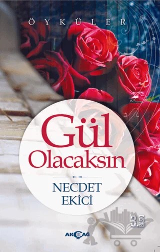 Gül Olacaksın – Necdet Ekici – Akçağ Yayınları kitap kapağı