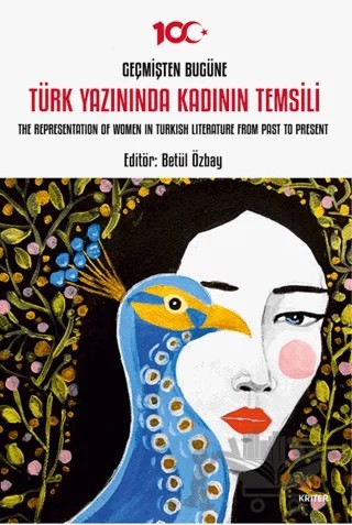 Geçmişten Bugüne Türk Yazınında Kadının Temsili - The Representation of Women in Turkish Literature from Past to Present – Betül Özbay – Kriter Yayınları kitap kapağı