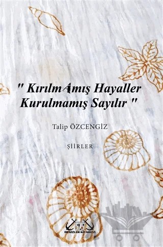 Kırılmamış Hayaller Kurulmamış Sayılır – Talip Özcengiz – Denizler Kitabevi kitap kapağı