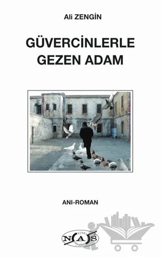 Güvercinlerle Gezen Adam – Ali Zengin – Nas Ajans Yayınları kitap kapağı