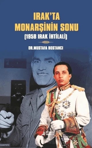 Irak'ta Monarşinin Sonu – Mustafa Bostancı – Berikan Yayınevi kitap kapağı