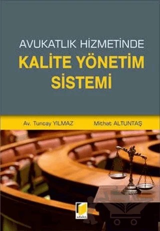 Avukatlık Hizmetinde Kalite Yönetim Sistemi – Mithat Altuntaş, Tuncay Yılmaz – Adalet Yayınevi kitap kapağı