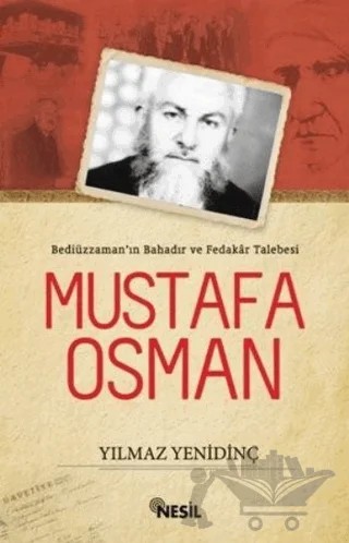 Bediüzzaman’ın Bahadır ve Fedakar Talebesi Mustafa Osman – Yılmaz Yenidinç – Nesil Yayınları kitap kapağı