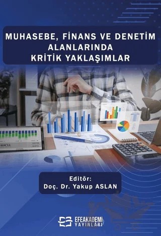 Muhasebe, Finans ve Denetim Alanlarında Kritik Yaklaşımlar – Yakup Aslan – Efe Akademi Yayınları kitap kapağı