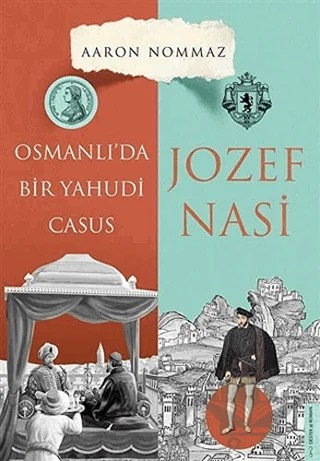 Osmanlı’da Bir Yahudi Casus - Josef Nasi – Aaron Nommaz – Destek Yayınları kitap kapağı