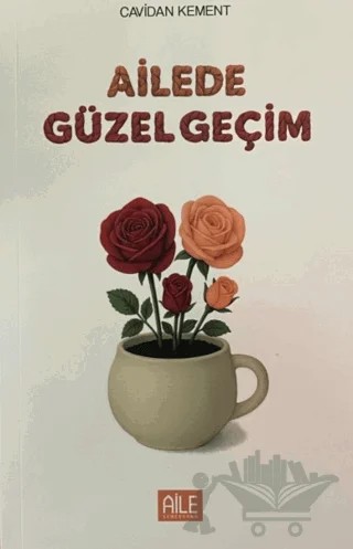 Ailede Güzel Geçim – Cavidan Kement – Aile Yayınları kitap kapağı