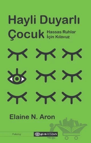 Hayli Duyarlı Çocuk – Elaine N. Aron – Epsilon Yayınevi kitap kapağı