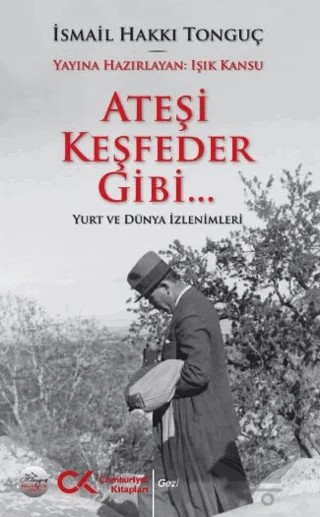 Ateşi Keşfeder Gibi... – İsmail Hakkı Tonguç – Cumhuriyet Kitapları kitap kapağı