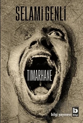 Tımarhane – Selami Genli – Bilgi Yayınevi kitap kapağı