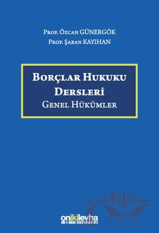 Borçlar Hukuku Dersleri (Genel Hükümler) – Şaban Kayıhan, Özcan Günergök – On İki Levha Yayınları kitap kapağı