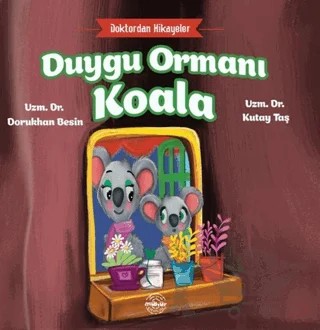 Duygu Ormanı Koala - Doktordan Hikayeler – Dorukhan Besin, Kutay Taş – Mühür Kitaplığı kitap kapağı