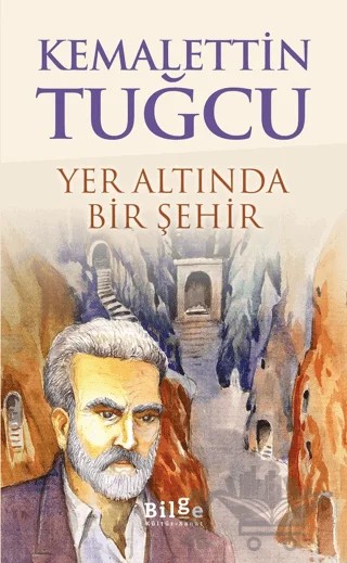 Yer Altında Bir Şehir – Kemalettin Tuğcu – Bilge Kültür Sanat kitap kapağı