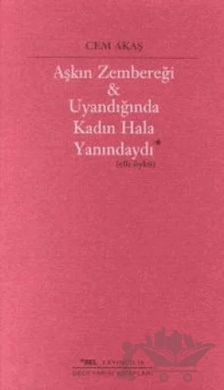 Aşkın Zembereği Uyandığında Kadın Hala Yanındaydı (Elli Öykü) – Cem Akaş – Sel Yayıncılık kitap kapağı