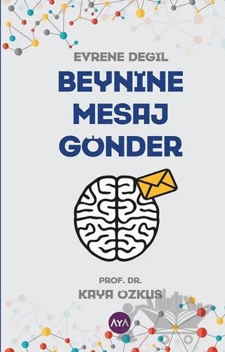 Evrene Değil Beynine Mesaj Gönder – Kaya Özkuş – Aya Kitap kitap kapağı