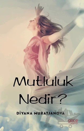 Mutluluk Nedir? – Diyana Muratjanova – Gece Kitaplığı kitap kapağı