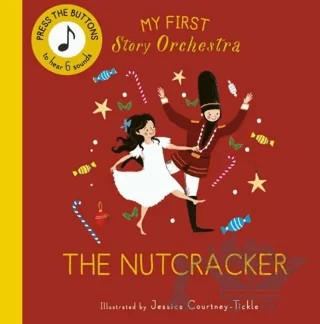 My First Story Orchestra: The Nutcracker: Press the buttons to hear 6 sounds – Jessica Courtney Tickle – FRANCES LINCOLN kitap kapağı