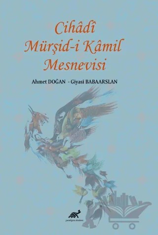 Cihadi Mürşid-i Kamil Mesnevisi – Kolektif – Paradigma Akademi Yayınları kitap kapağı