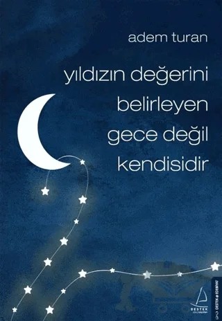 Yıldızın Değerini Belirleyen Gece Değil Kendisidir – Adem Turan – Destek Yayınları kitap kapağı