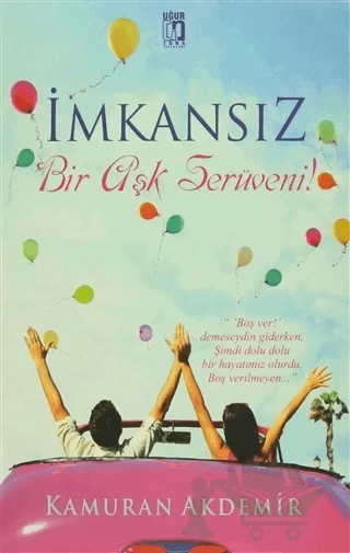 İmkansız Bir Aşk Serüveni! – Kamuran Akdemir – Uğur Tuna Yayınları kitap kapağı