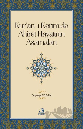 Kur'an-ı Kerim'de Ahiret Hayatının Aşamaları – Zeynep Ceran – Fecr Yayınları kitap kapağı