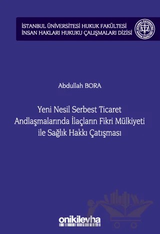 Yeni Nesil Serbest Ticaret Andlaşmalarında İlaçların Fikri Mülkiyeti ile Sağlık Hakkı Çatışması – Abdullah Bora – On İki Levha Yayınları kitap kapağı
