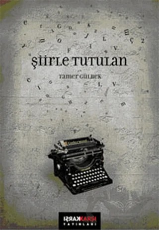 Şiirle Tutulan – Tamer Gülbek – Karşı Yayınları kitap kapağı