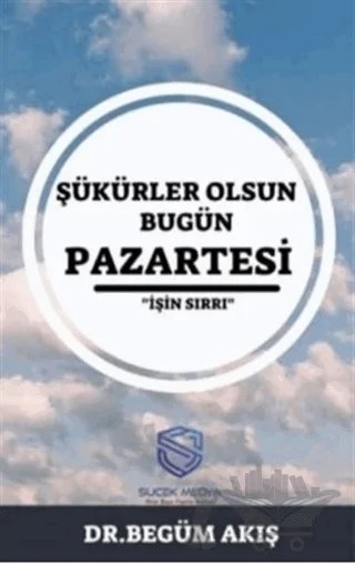 Şükürler Olsun Bugün Pazartesi – Begüm Akış – Suçek Medya kitap kapağı