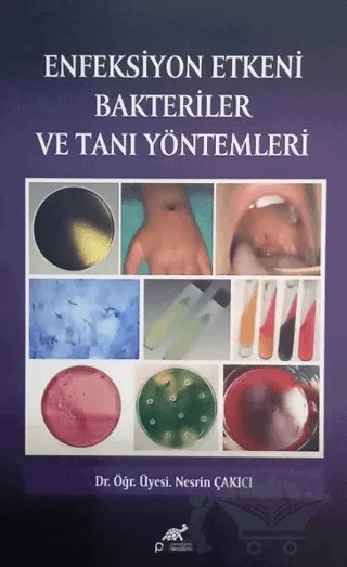 Enfeksiyon Etkeni Bakteriler ve Tanı Yöntemleri – Nesrin Çakıcı – Paradigma Akademi Yayınları kitap kapağı
