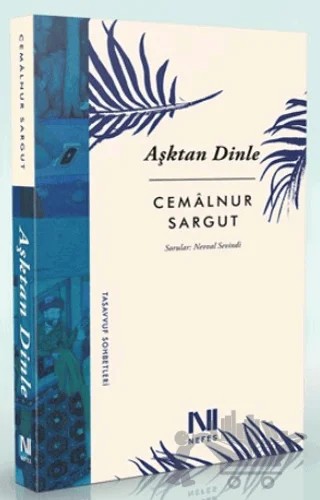 Aşktan Dinle – Cemalnur Sargut – Nefes Yayıncılık kitap kapağı