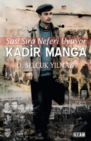 Kadir Manga - Sus! Sıra Neferi Uyuyor – O. Selçuk Yılmaz – Ozan Yayıncılık kitap kapağı