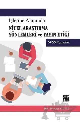 İşletme Alanında Nicel Araştırma Yöntemleri ve Yayın Etiği – Ayşe Yıldız – Gazi Kitabevi kitap kapağı