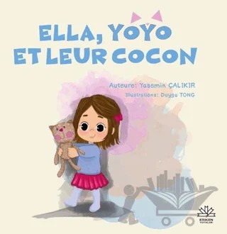 Ella, Yoyo Et Leur Cocon – Yasemin Çalıkır – Eriken Yayınları kitap kapağı