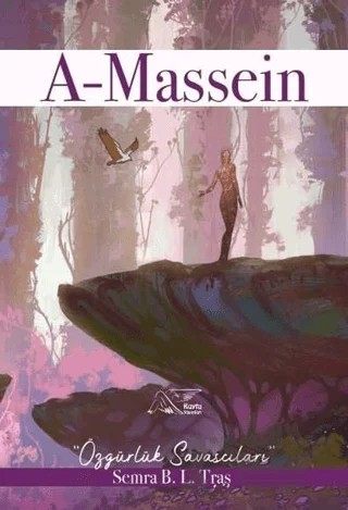A-Massein: Özgürlük Savaşçıları – Semra B. L. Traş – Kuytu Yayınları kitap kapağı